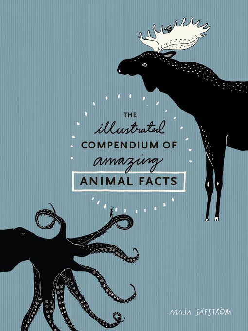 Title details for The Illustrated Compendium of Amazing Animal Facts by Maja Säfström - Available
